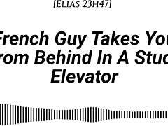 A French guy takes you from behind in a stuck elevator, whispering dirty talk with real accent.