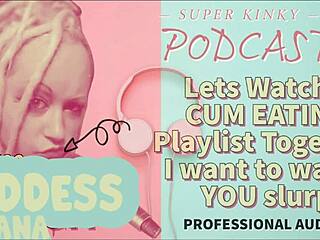 Kinky Podcast 12 Watches Cum Eating Playlist Together