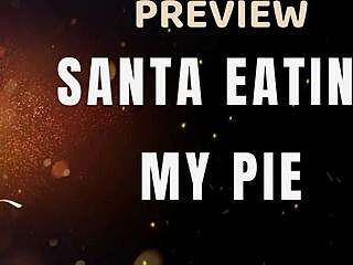 Ever watch Santa eat my shaved pie preview?
